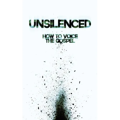 Unsilenced: How to Voice the Gospel - Paperback