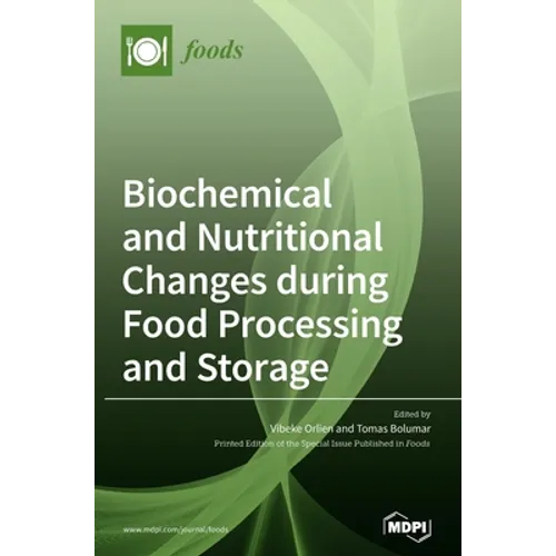 Biochemical and Nutritional Changes during Food Processing and Storage - Hardcover