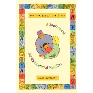 Dim Sum, Bagels, and Grits: A Sourcebook for Multicultural Families - Paperback