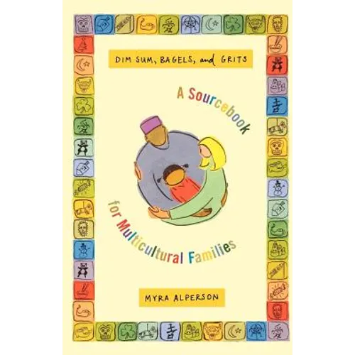 Dim Sum, Bagels, and Grits: A Sourcebook for Multicultural Families - Paperback