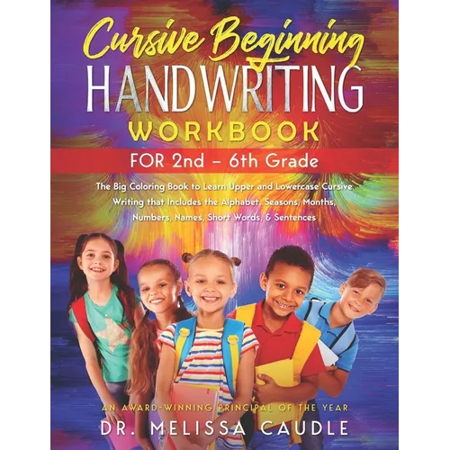 CURSIVE BEGINNING HANDWRITING WORKBOOK for 2nd - 6th GRADE: The Big Coloring Book to Learn Upper and Lowercase Cursive Writing That Includes the Alpha - Paperback