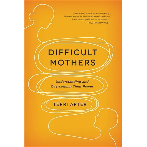 Difficult Mothers: Understanding and Overcoming Their Power - Paperback