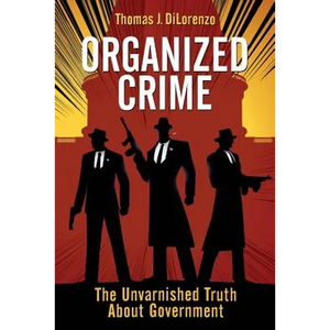 Organized Crime: The Unvarnished Truth About Government - Paperback