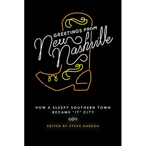 Greetings from New Nashville: How a Sleepy Southern Town Became "It" City - Paperback