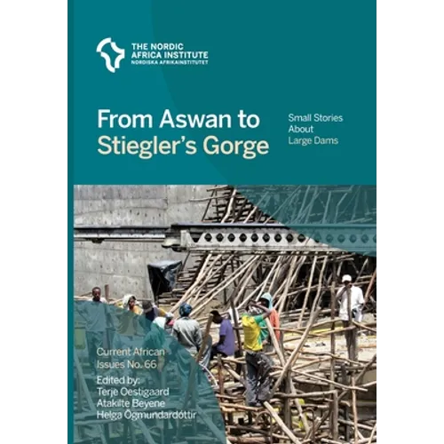 From Aswan to Stiegler's Gorge: Small stories about large dams - Paperback