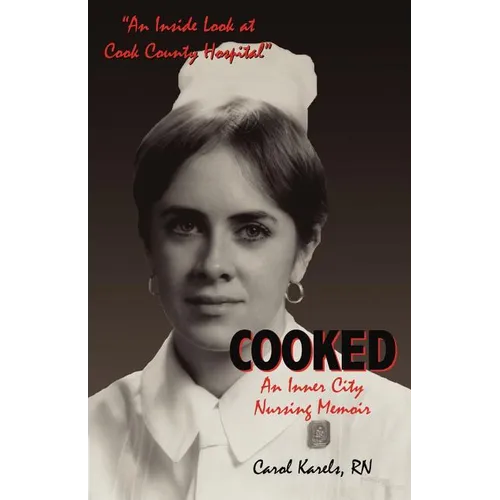 Cooked: An Inner City Nursing Memoir - Paperback