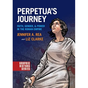 Perpetua's Journey: Faith, Gender, and Power in the Roman Empire - Paperback