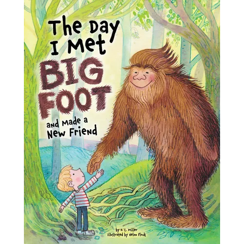 The Day I Met Bigfoot: And Made a New Friend - Hardcover