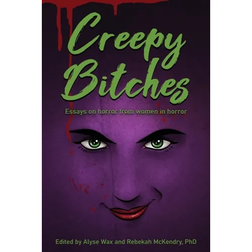 Creepy Bitches: Essays On Horror From Women In Horror - Paperback