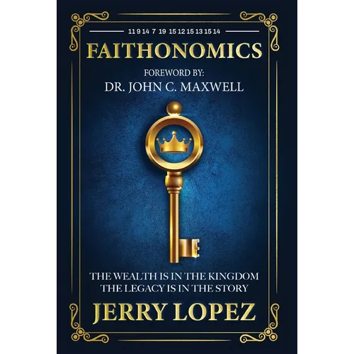 Faithonomics: The Wealth is in the Kingdom, the Legacy is in the Story - Hardcover