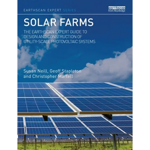 Solar Farms: The Earthscan Expert Guide to Design and Construction of Utility-Scale Photovoltaic Systems - Paperback