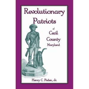 Revolutionary Patriots of Cecil County, Maryland - Paperback