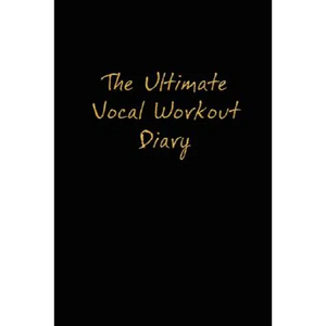 The Ultimate Vocal Workout Diary - Paperback