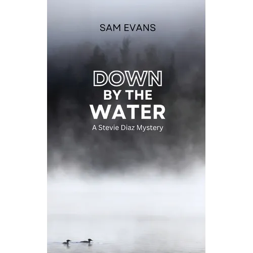 Down by the Water: A Stevie Diaz Mystery - Paperback