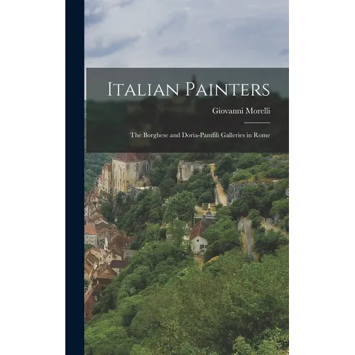 Italian Painters: The Borghese and Doria-Pamfili Galleries in Rome - Hardcover