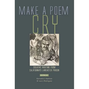 Make a Poem Cry: Creative Writing from California's Lancaster Prison - Paperback