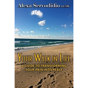 Your Walk in Life: A Guide to Transforming Your Pain into Peace - Paperback