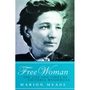 Free Woman: The Life and Times of Victoria Woodhull - Paperback