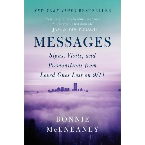 Messages: Signs, Visits, and Premonitions from Loved Ones Lost on 9/11 - Paperback