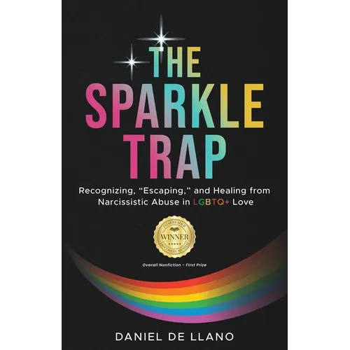 The Sparkle Trap: Recognizing, Escaping, and Healing from Narcissistic Abuse in LGBTQ+ Love - Paperback