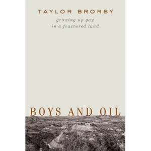 Boys and Oil: Growing Up Gay in a Fractured Land - Hardcover