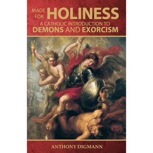 Made for Holiness: A Catholic Introduction to Demons and Exorcism - Paperback