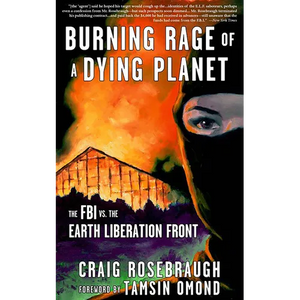 Burning Rage of a Dying Planet: The FBI vs. the Earth Liberation Front - Paperback