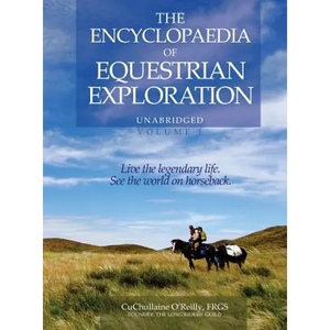 The Encyclopaedia of Equestrian Exploration Volume 1 - A Study of the Geographic and Spiritual Equestrian Journey, based upon the philosophy of Harmon - Hardcover