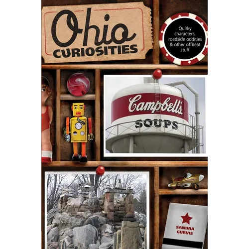 Ohio Curiosities: Quirky Characters, Roadside Oddities & Other Offbeat Stuff - Paperback