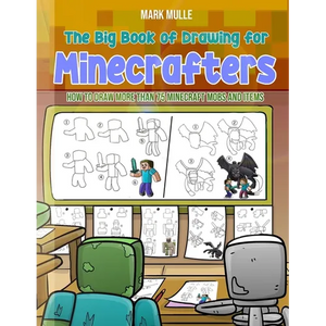 The Big Book of Drawing for Minecrafters: How to Draw More Than 75 Mobs and Items - Paperback