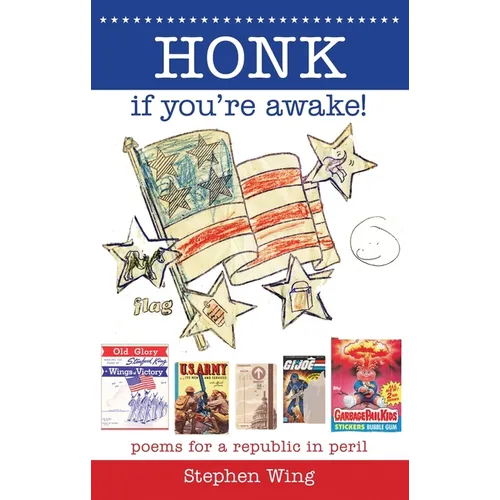 Honk If You're Awake! Poems for a Republic in Peril: Poems for a Republic in Peril - Paperback