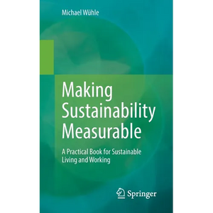 Making Sustainability Measurable: A Practical Book for Sustainable Living and Working - Paperback