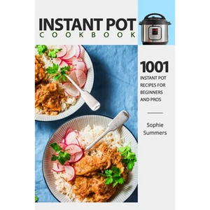 Instant Pot Cookbook - 1001 Instant Pot Recipes for Beginners and Pros: Low-Budget Recipes Cookbook for Instant Pot Home Cooking - Paperback