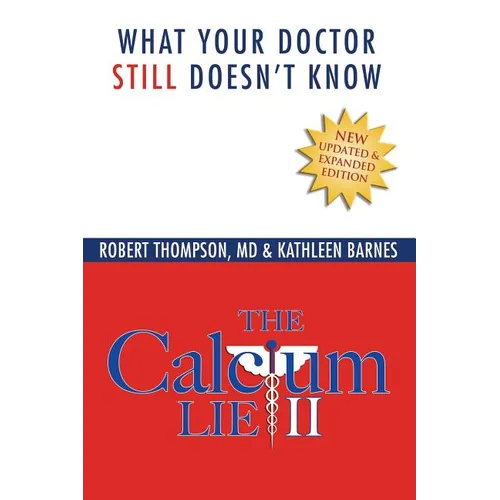 The Calcium Lie II: What Your Doctor Still Doesn't Know - Paperback