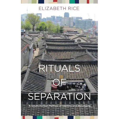 Rituals of Separation: A South Korean Memoir of Identity and Belonging - Paperback