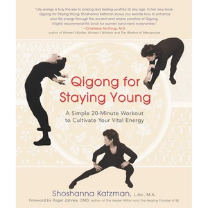 Qigong for Staying Young: A Simple Twenty-Minute Workout to Cultivate Your Vital Energy - Paperback
