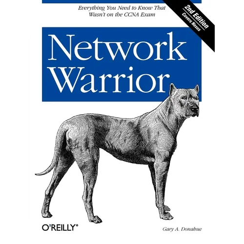 Network Warrior: Everything You Need to Know That Wasn't on the CCNA Exam - Paperback