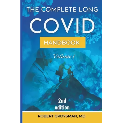 The Complete Long COVID Handbook: Vol. 1, 2nd edition - Paperback