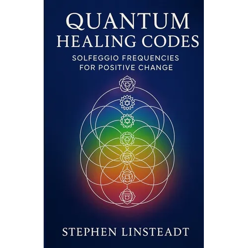 Quantum Healing Codes: Solfeggio Frequencies for Positive Change - Paperback