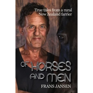 Of Horses and Men: True tales from a rural New Zealand farrier - Paperback