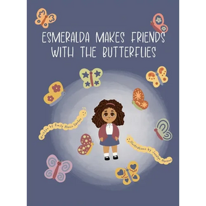 Esmeralda Makes Friends with the Butterflies - Hardcover