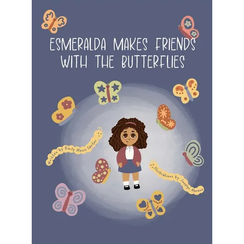 Esmeralda Makes Friends with the Butterflies - Hardcover