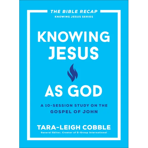 Knowing Jesus as God: A 10-Session Study on the Gospel of John