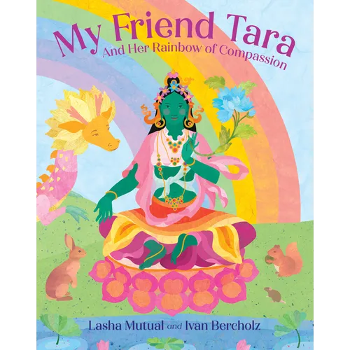 My Friend Tara: And Her Rainbow of Compassion - Hardcover