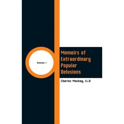 Memoirs of Extraordinary Popular Delusions: (Volume 1) - Paperback