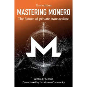 Mastering Monero: The Future of Private Transactions - Paperback