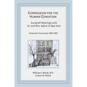 Compassion for the Human Condition: Gurdjieff Meetings with Dr. and Mrs. Welch in New York - Paperback
