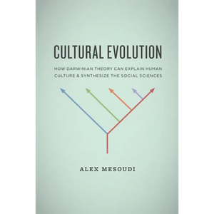 Cultural Evolution: How Darwinian Theory Can Explain Human Culture and Synthesize the Social Sciences - Paperback