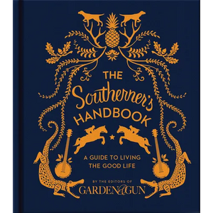 The Southerner's Handbook: A Guide to Living the Good Life - Hardcover