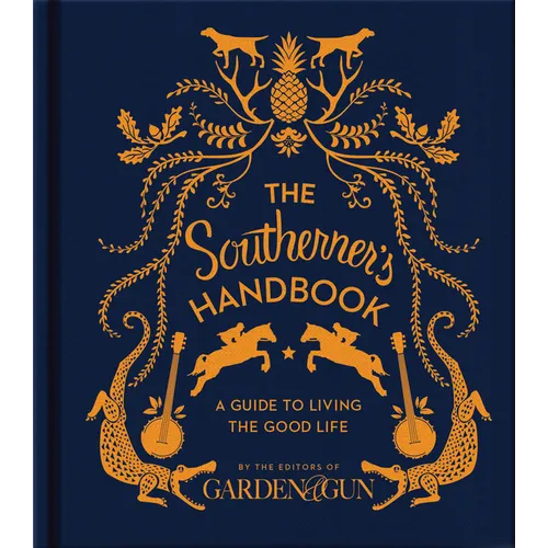 The Southerner's Handbook: A Guide to Living the Good Life - Hardcover